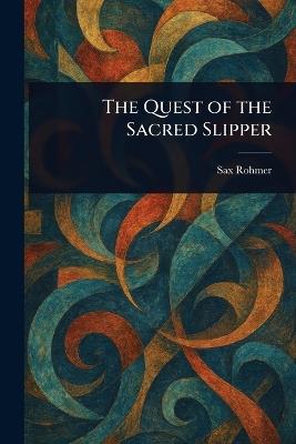 The Quest of the Sacred Slipper - Sax Rohmer - cover