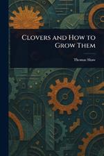 Clovers and How to Grow Them
