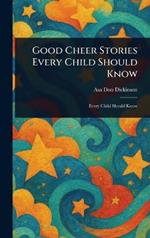 Good Cheer Stories Every Child Should Know