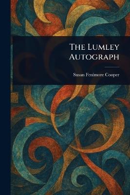 The Lumley Autograph - Susan Fenimore Cooper - cover