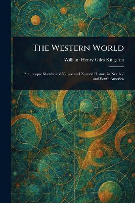 The Western World - William Henry Giles Kingston - cover