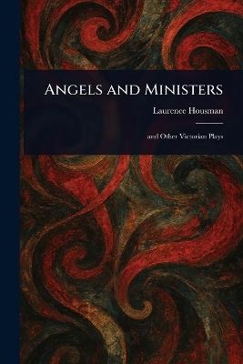 Angels and Ministers - Laurence Housman - cover
