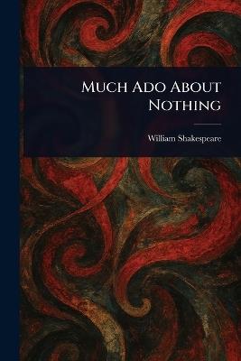 Much Ado About Nothing - William Shakespeare - cover