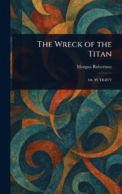 The Wreck of the Titan - Morgan Robertson - cover