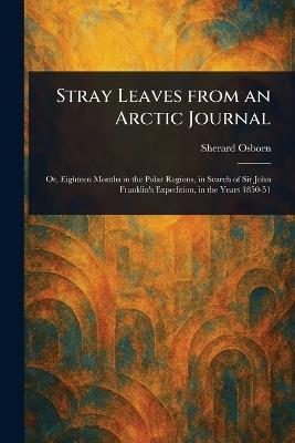 Stray Leaves From an Arctic Journal - Sherard Osborn - cover