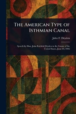 The American Type of Isthmian Canal - John F (John Fairfield) Dryden - cover