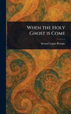When the Holy Ghost is Come - Samuel Logan Brengle - cover