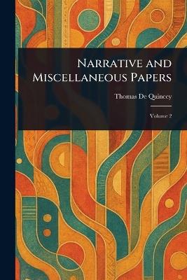 Narrative and Miscellaneous Papers - Thomas de Quincey - cover