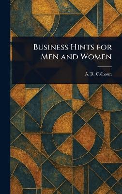 Business Hints for Men and Women - A R (Alfred Rochefort) Calhoun - cover