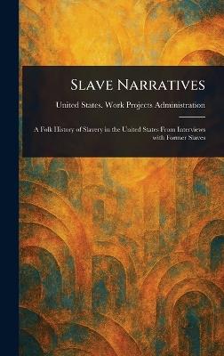 Slave Narratives - United States Work P Administration - cover