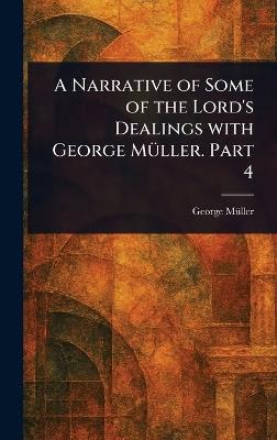 A Narrative of Some of the Lord's Dealings With George Müller. Part 4 - George Müller - cover