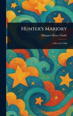 Hunter's Marjory - Margaret Bruce Clarke - cover