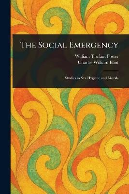 The Social Emergency - William Trufant Foster,Charles William Eliot - cover
