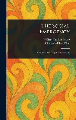 The Social Emergency - William Trufant Foster,Charles William Eliot - cover