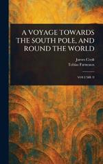 A Voyage Towards the South Pole, and Round the World