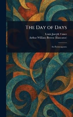 The Day of Days - Louis Joseph Vance,Arthur William Brown - cover