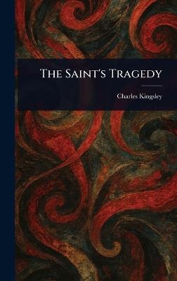 The Saint's Tragedy - Charles Kingsley - cover