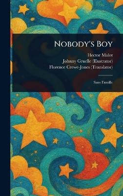 Nobody's Boy - Hector Malot,Johnny Gruelle,Florence Crewe-Jones - cover