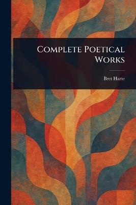 Complete Poetical Works - Bret Harte - cover