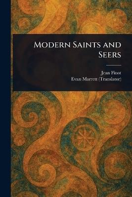 Modern Saints and Seers - Jean Finot,Evan Marrett - cover