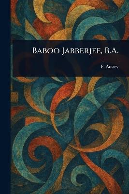Baboo Jabberjee, B.A. - F Anstey - cover