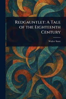 Redgauntlet: A Tale of the Eighteenth Century - Walter Scott - cover