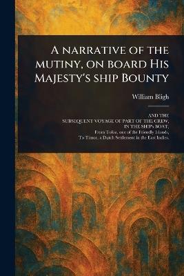 A Narrative of the Mutiny, on Board His Majesty's Ship Bounty - William Bligh - cover