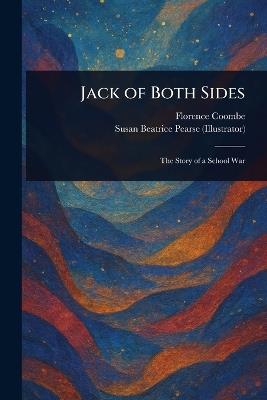 Jack of Both Sides - Florence Coombe,Susan Beatrice Pearse - cover