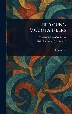 The Young Mountaineers - Charles Egbert Craddock,Malcolm Fraser - cover