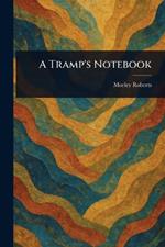 A Tramp's Notebook