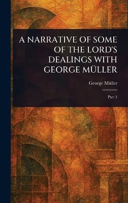A Narrative of Some of the Lord's Dealings with George Müller - George Müller - cover