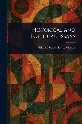 Historical and Political Essays - William Edward Hartpole Lecky - cover
