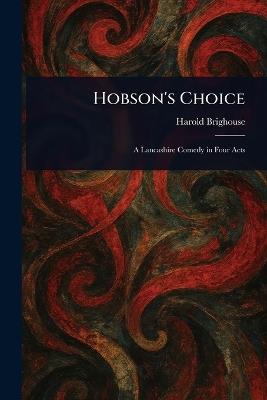 Hobson's Choice - Harold Brighouse - cover