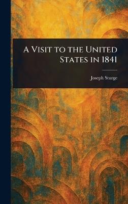 A Visit to the United States in 1841 - Joseph Sturge - cover