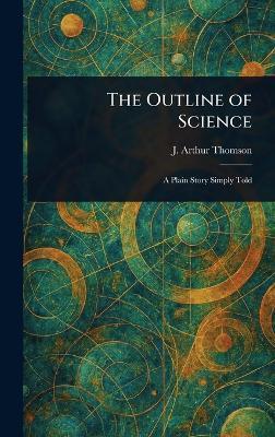 The Outline of Science - J Arthur (John Arthur) Thomson - cover