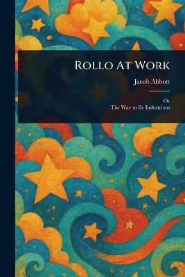 Rollo At Work - Jacob Abbott - cover