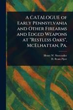 A CATALOGUE of Early Pennsylvania and Other Firearms and Edged Weapons at 