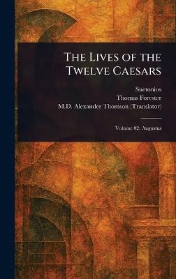 The Lives of the Twelve Caesars - Suetonius,Thomas Forester,Alexander Thomson - cover