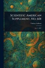 Scientific American Supplement, No. 601