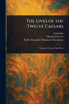 The Lives of the Twelve Caesars - Suetonius,Thomas Forester,Alexander Thomson - cover