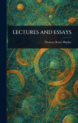 Lectures and Essays - Thomas Henry Huxley - cover