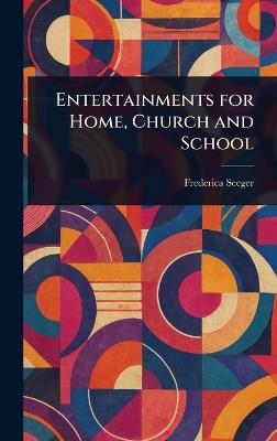 Entertainments for Home, Church and School - Frederica Seeger - cover