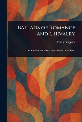 Ballads of Romance and Chivalry - Frank Sidgwick - cover