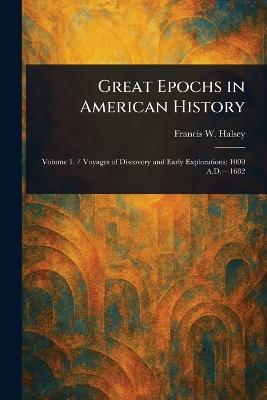 Great Epochs in American History - Francis W (Francis Whiting) Halsey - cover
