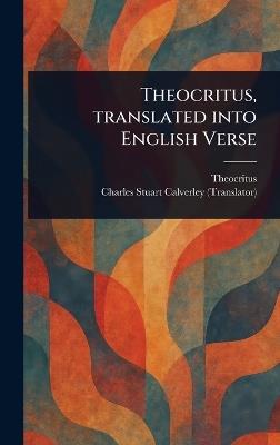 Theocritus, Translated Into English Verse - Theocritus,Charles Stuart Calverley - cover