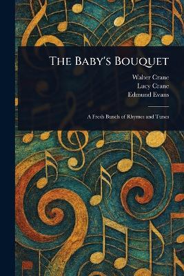 The Baby's Bouquet - Walter Crane,Lucy Crane,Edmund Evans - cover