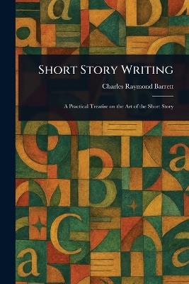 Short Story Writing - Charles Raymond Barrett - cover