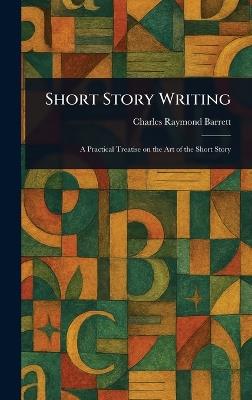 Short Story Writing - Charles Raymond Barrett - cover