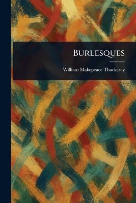 Burlesques - William Makepeace Thackeray - cover