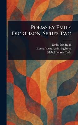 Poems by Emily Dickinson, Series Two - Emily Dickinson,Thomas Wentworth Higginson,Mabel Loomis Todd - cover